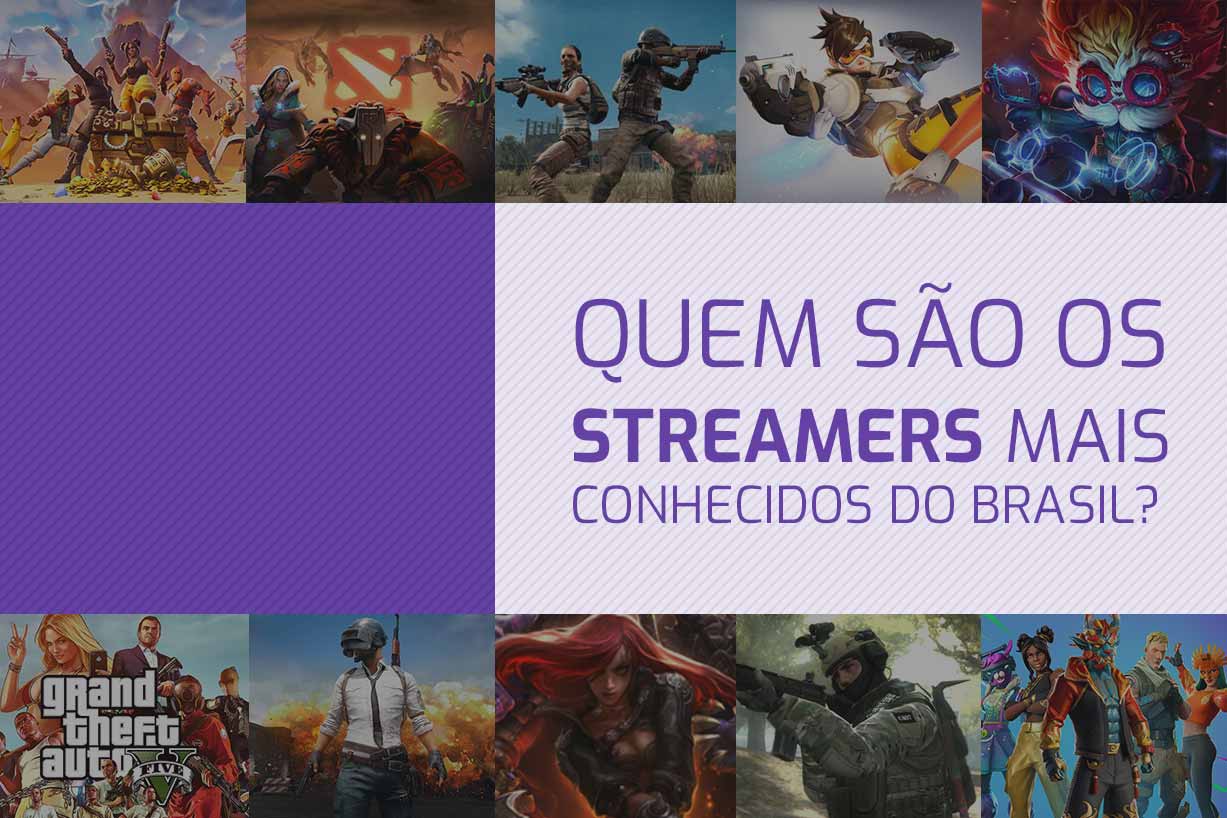 Streamers mais conhecidos do Brasil